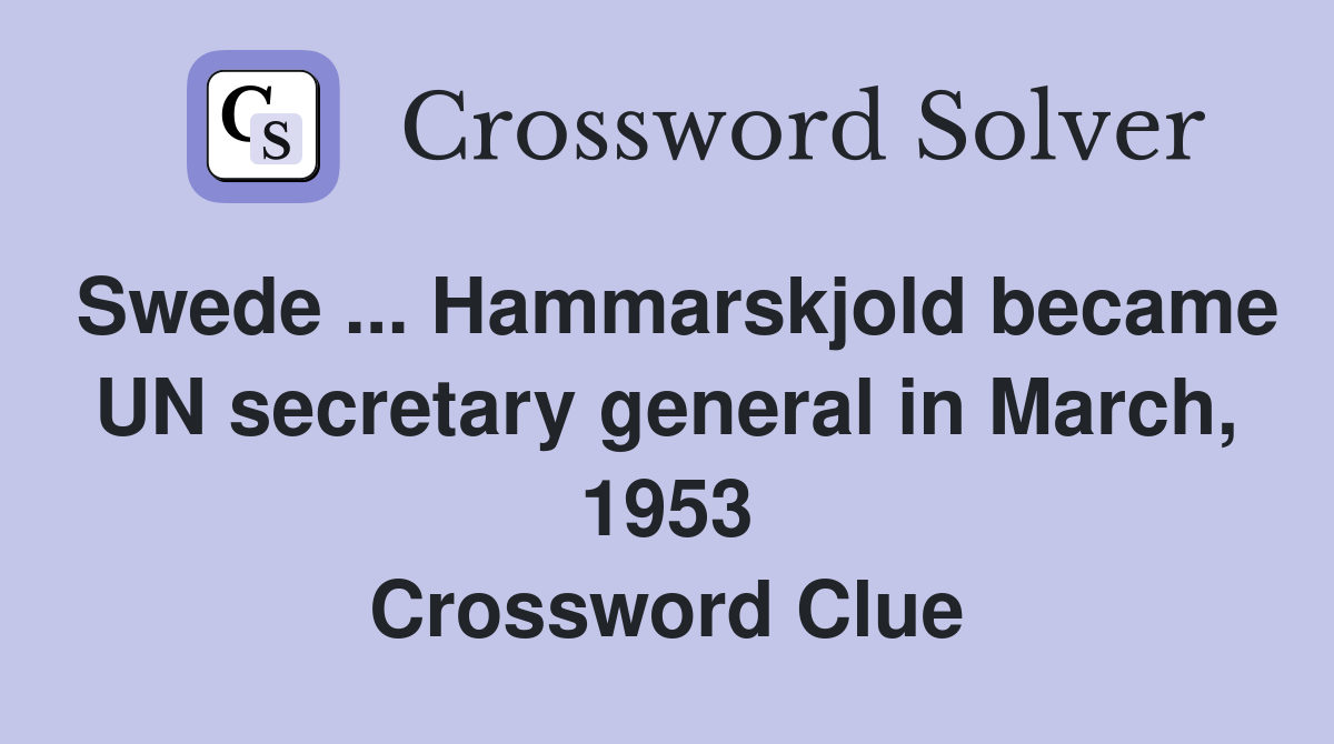 Swede Hammarskjold became UN secretary general in March, 1953